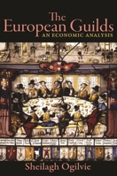 The European Guilds: An Economic Analysis 0691217025 Book Cover