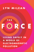 The Force: Living Safely in a World of Electromagnetic Pollution 1921640294 Book Cover