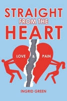 Straight from the Heart: LOVE & PAIN 1669860744 Book Cover