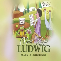 Mad King Ludwig B0GPSLF5JQ Book Cover