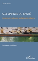 Aux marges du sacré: Lectures en sciences sociales des religions Lectures en religions II Lectures en religions II (French Edition) 2343221804 Book Cover