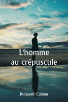 L'homme au crépuscule (French Edition) 9359254711 Book Cover