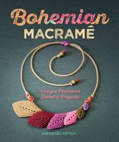 Bohemian Macramé: Unique Macramé Jewelry Projects 1454709863 Book Cover