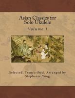 Asian Classics for Solo Ukulele 1499201877 Book Cover