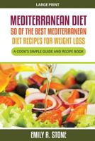 Mediterranean Diet: 50 of the Best Mediterranean Diet Recipes for Weight Loss: A Cook's Simple Guide and Recipe Book 1633830136 Book Cover