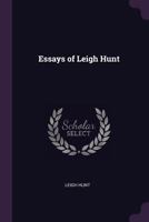 Essays by Leigh Hunt 1362433659 Book Cover