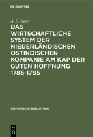 Das wirtschaftliche System der niederländischen ostindischen Kompanie am Kap der guten Hoffnung 1785-1795 (German Edition) B00B4K2PDK Book Cover