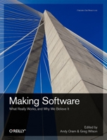 Making Software: What Really Works, and Why We Believe It 0596808321 Book Cover
