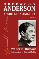 Sherwood Anderson: A Writer in America, Volume 2 0299220206 Book Cover