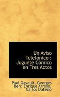 Un Aviso Telefónico: Juguete Cómico en Tres Actos 111625137X Book Cover