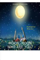 Moon Moon Who Are You? 1533399220 Book Cover