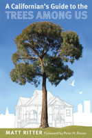 A Californian's Guide to the Trees Among Us 159714147X Book Cover