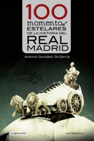 100 momentos estelares de la historia del Real Madrid 8416012288 Book Cover