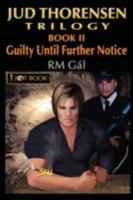 Guilty Until Further Notice 1440104182 Book Cover