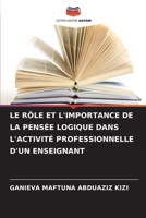 Le Rôle Et l'Importance de la Pensée Logique Dans l'Activité Professionnelle d'Un Enseignant (French Edition) 6208535611 Book Cover