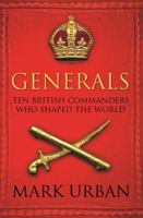 Generals: Ten British Commanders Who Shaped the World 0571224857 Book Cover