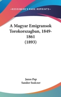 A Magyar Emigransok Torokorszagban, 1849-1861 (1893) 1160277672 Book Cover