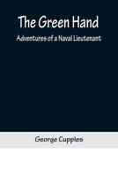 The Green Hand: Adventures of a Naval Lieutenant [Famous Novels of the Sea] 1023255642 Book Cover
