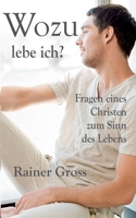 Wozu lebe ich?: Fragen eines Christen zum Sinn des Lebens (German Edition) 3819281649 Book Cover