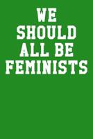 We Should All Be Feminists : Dot Grid Notebook 6 X9 120 Pages 1095418033 Book Cover