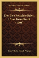 Den Nye Retspleje Belyst I Sine Grundtraek (1908) 1148974245 Book Cover