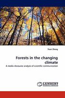 Forests in the changing climate: A media discourse analysis of scientific communication 3843366713 Book Cover