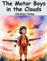 The Motor Boys in the Clouds: A Trip for Fame and Fortune B0CJB91TGW Book Cover