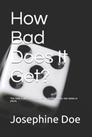 How Bad Does It Get? 1091687773 Book Cover
