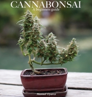 Cannabonsai: A Beginners Guide: A Beginners Guide 1716038227 Book Cover