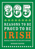 365 Reasons to be Proud to be Irish: Magical moments in Ireland's history 1909396400 Book Cover