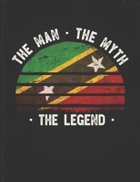 The Man The Myth The Legend: Saint Kitts & Nevis Flag Sunset Personalized Gift Idea for Kittitian or Nevisian Coworker Friend or Boss Planner Daily Weekly Monthly Undated Calendar Organizer Journal 1673539971 Book Cover