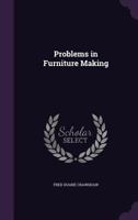 Problems in Furniture Making 1245094068 Book Cover