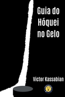 Guia Do Hóquei No Gelo (Portuguese Edition) 6500332547 Book Cover