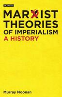 Marxist Theories of Imperialism: A History 0755600916 Book Cover