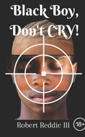 Black Boy, Don't Cry: A tragic tale of a young child and his family B0CKNCP8MQ Book Cover