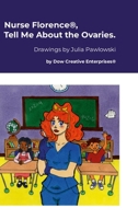 Nurse Florence(R), Tell Me About the Ovaries. 1300911379 Book Cover
