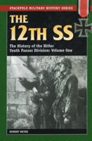 The 12th SS: The History of the Hitler Youth Panzer Division Volume I (Stackpole Military History) 0811731987 Book Cover