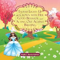 Taliyah Lights up the Crown with Her Good Behavior and Acting out Against Bullying 1504983408 Book Cover