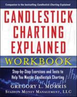 Candlestick Charting Explained Workbook: Step-By-Step Exercises and Tests to Help You Master Candlestick Charting 0071742212 Book Cover