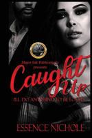 Caught Up: I'll Do Anything to Be Loved 1986770826 Book Cover