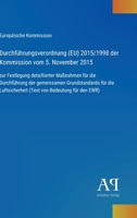 Durchführungsverordnung (EU) 2015/1998 der Kommission vom 5. November 2015: zur Festlegung detaillierter Maßnahmen für die Durchführung der ... von Bedeutung für den EWR) (German Edition) 338790052X Book Cover