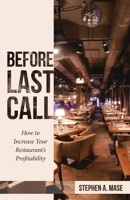 Before Last Call: How to Increase Your Restaurant's Profitability 1480886696 Book Cover