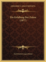 Die Erfullung Der Zeiten (1877) 1161086331 Book Cover