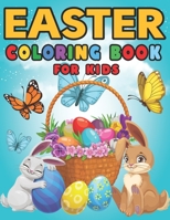 Easter Coloring Book For Kids: Easter Children's Coloring Book With Bunnies, Easter Eggs, Easter Baskets For Boys And Girls B08Y4LD74S Book Cover