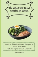 The Vibrant Keto Dinner Cookbook for Women: Tasty and Healthy Dinner Recipes to Boost Your Keto Diet and Improve Your Lifestyle 180317627X Book Cover