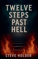 Twelve Steps Past Hell B0F4Z1MBZQ Book Cover