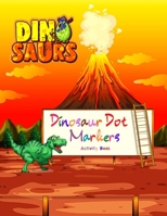 Dinosaur Dot Markers Activity Book: The Cute Dinosaurs |Dinosaur Dots Coloring Book for kids | Do A Dot Page a day | Easy Guided BIG DOTS Activity-Book | Paint with Fingers, Markers, Paints and more B08Z2GQL74 Book Cover