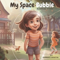My Space Bubble - A Social Story: Learning about personal space and it's importance B0C2S1JKFP Book Cover