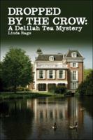 Dropped by the Crow: A Delilah Tea Mystery 1424125596 Book Cover