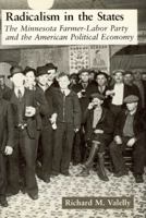 Radicalism in the States: The Minnesota Farmer-Labor Party and the American Political Economy (American Politics and Political Economy Series) 0226845354 Book Cover